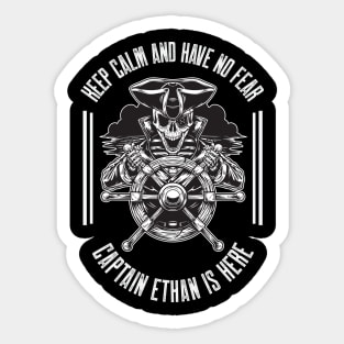 Keep calm and have no fear Captain Ethan is here Sticker